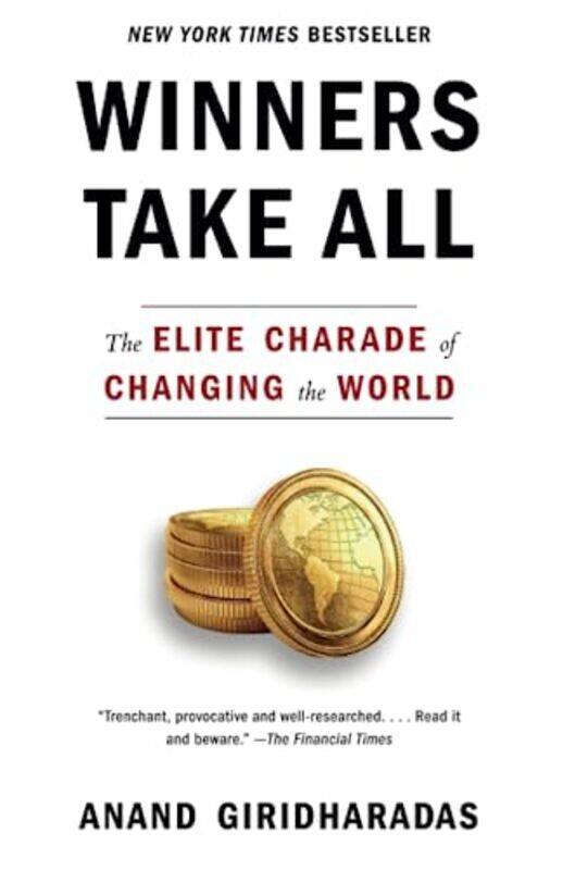 

Winners Take All: The Elite Charade of Changing the World , Paperback by Giridharadas, Anand