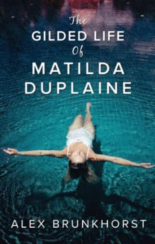 

Gilded Life Of Matilda Duplaine By Alex Brunkhorst - Paperback