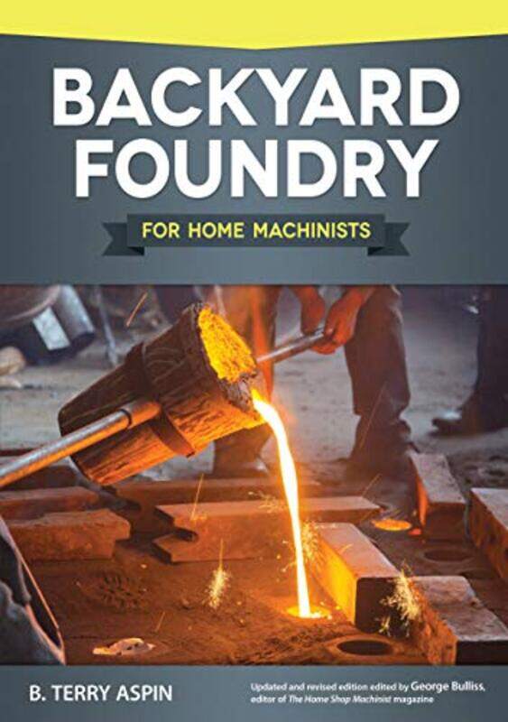 

Backyard Foundry For Home Machinists By Aspin B Terry - Paperback