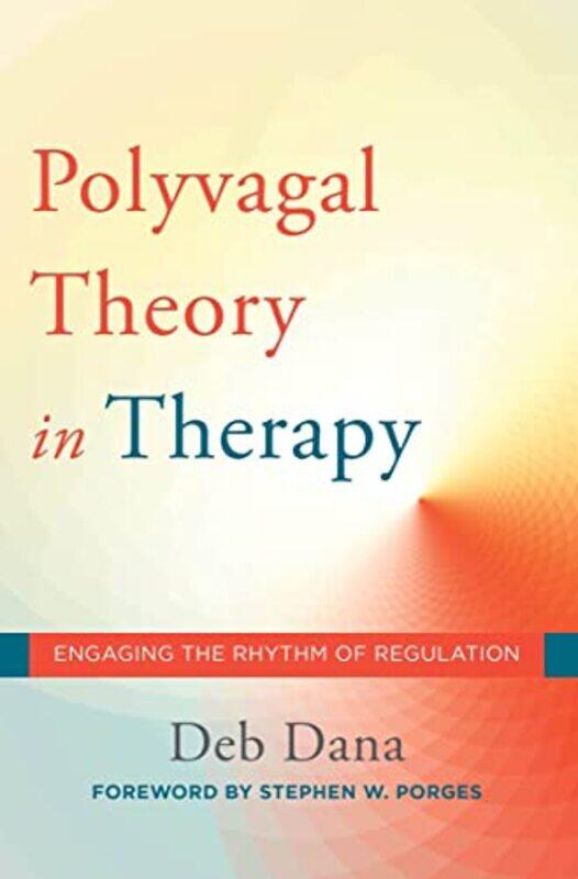 

Polyvagal Theory in Therapy Hardcover by Deb Dana