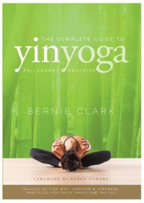 

The Complete Guide to Yin Yoga: The Philosophy and Practice of Yin Yoga