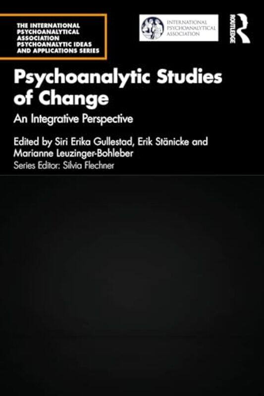 

Psychoanalytic Studies of Change by Siri Erika GullestadErik StanickeMarianne Sigmund-Freud-Institut, Germany Leuzinger-Bohleber-Paperback