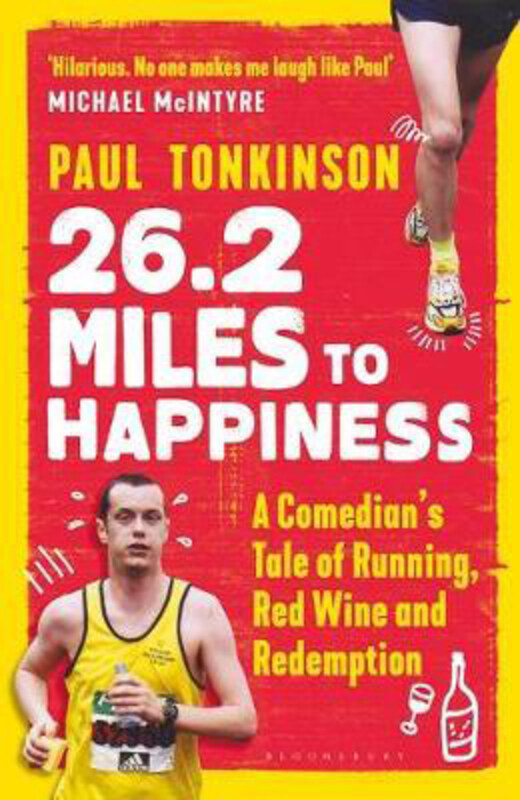 

26.2 Miles to Happiness: A Comedian's Tale of Running, Red Wine and Redemption, Hardcover Book, By: Paul Tonkinson