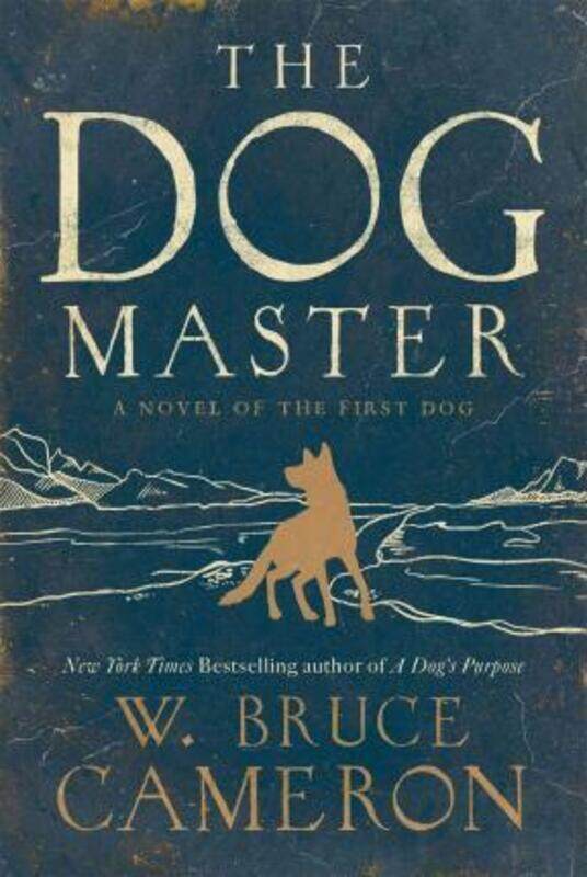 

The Dog Master: A Novel of the First Dog,Paperback, By:Cameron, W Bruce
