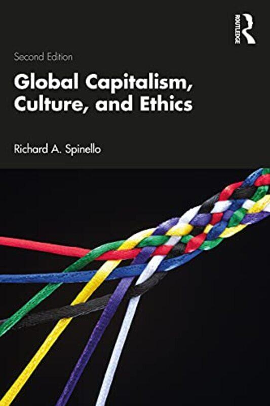 

Global Capitalism Culture And Ethics by Richard A Spinello-Paperback