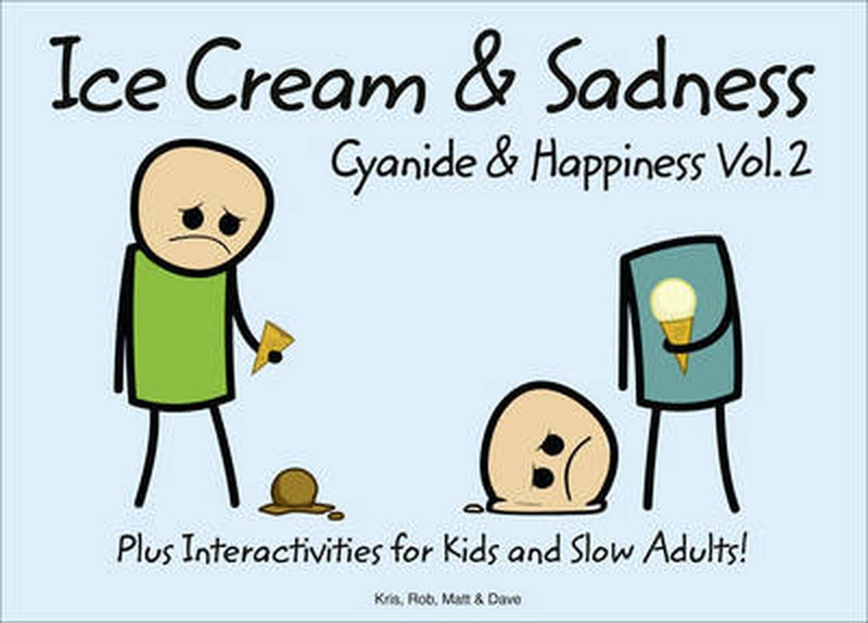 Cyanide and Happiness: Vol 2: Ice Cream and Sadness, Hardcover Book, By: Rob D., Dave, Matt and Kris