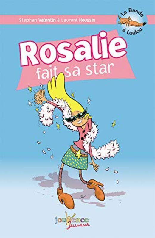 

La Bande A Loulou, Tome 4: Rosalie Fait Sa Star, Hardcover Book, By: Laurent Houssin Stephan Valentin