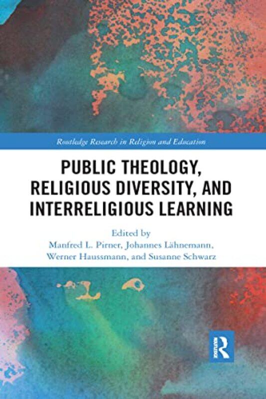 

Public Theology Religious Diversity and Interreligious Learning by Manfred L PirnerJohannes LahnemannWerner HaussmannSusanne Schwarz-Paperback