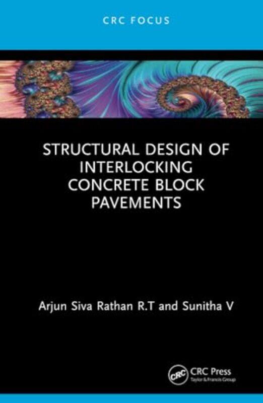 

Structural Design Of Interlocking Concrete Block Pavements by Arjun Siva (Amrita Vishwa Vidyapeetham, India) Rathan RTSunitha (National Institute of T