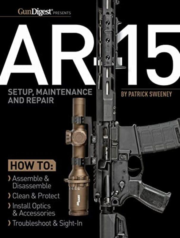 

AR15 Setup Maintenance and Repair by Patrick Sweeney-Paperback