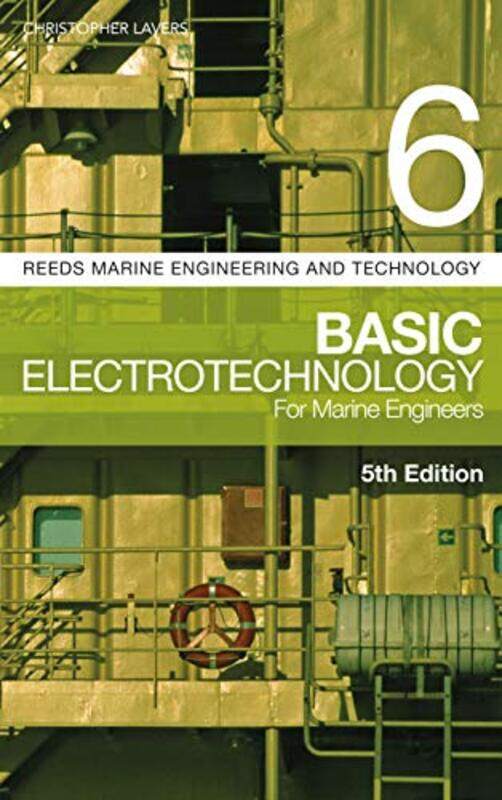 

Reeds Vol 6 Basic Electrotechnology For Marine Engineers By Lavers, Dr. Christopher, Phd, Cphys, Csci, Fhea (Senior Lecturer, Britannia Royal Naval Co