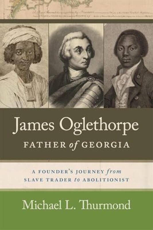 

James Oglethorpe Father of Georgia by Michael L ThurmondJames F Brooks-Hardcover