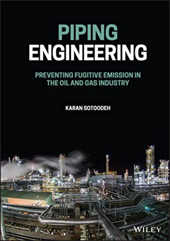 Piping Engineering - Preventing Fugitive Emission in the Oil and Gas Industry , Hardcover by Sotoodeh
