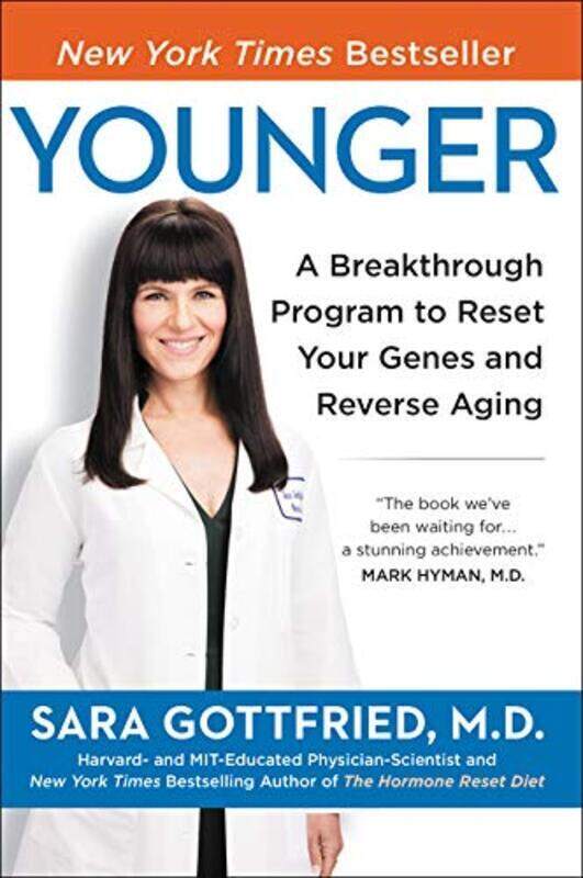 

Younger: A Breakthrough Program to Reset Your Genes, Reverse Aging, and Turn Back the Clock 10 Years , Paperback by Gottfried, Dr Sara, MD