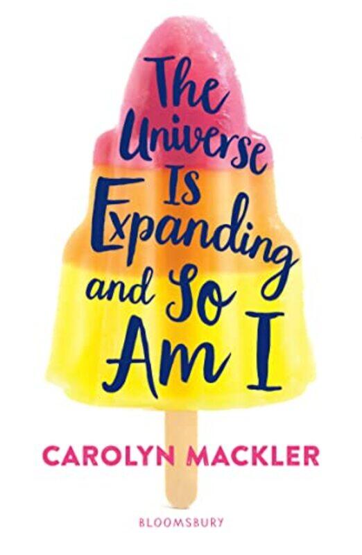 

The Universe Is Expanding and So Am I by Carolyn Mackler-Paperback