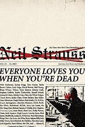 Everyone Loves You When Youre Dead: Journeys into Fame and Madness Paperback by Neil Strauss