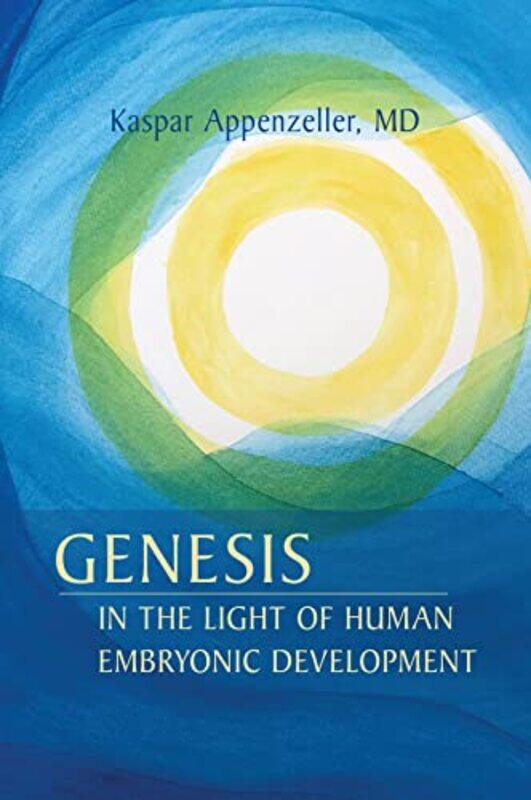 

Genesis In The Light Of Human Embryonic Development by Kaspar AppenzellerHarold Jurgens-Paperback
