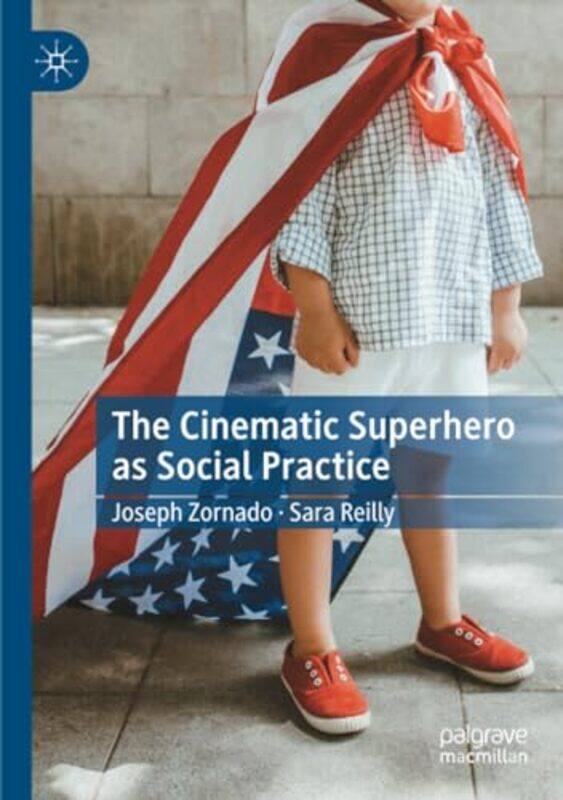 

The Cinematic Superhero as Social Practice by Joseph ZornadoSara Reilly-Paperback