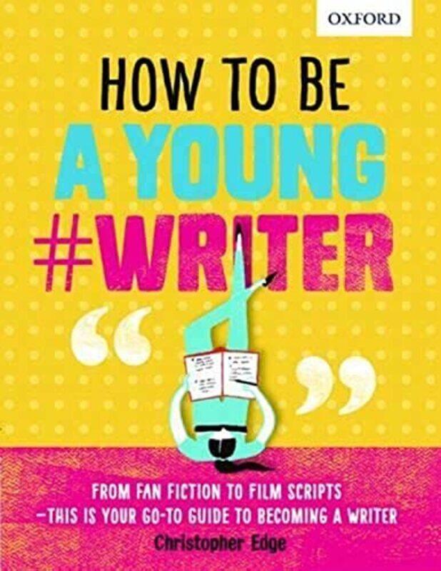 

How To Be A Young Writer by Oxford DictionariesChristopher EdgePadhraic Mulholland-Paperback