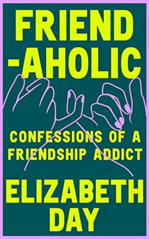 

Friendaholic By Elizabeth Day Paperback