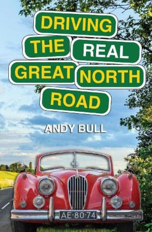 

Driving the Real Great North Road by Andy Bull-Paperback
