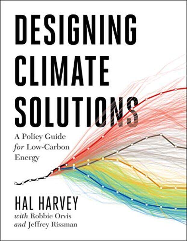 

Designing Climate Solutions by Hal HarveyRobbie OrvisJeffrey Rissman-Paperback