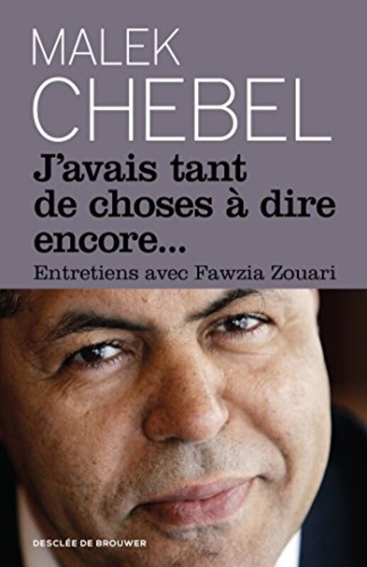 

Javais tant de choses dire encore...: Entretiens avec Fawzia Zouari,Paperback by Malek Chebel