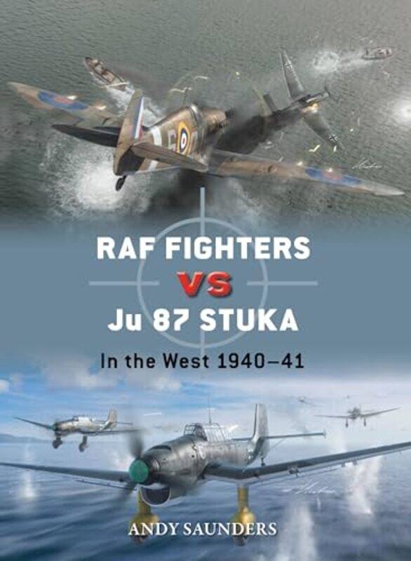 

Raf Fighters Vs Ju 87 Stuka In The West 194041 by Saunders, Andy - Hector, Gareth - Laurier, Jim , Paperback