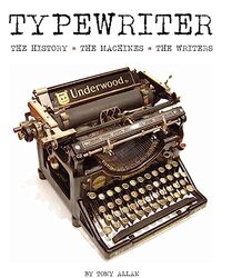 Typewriter The History The Machines The Writers By Allan, Tony -Hardcover