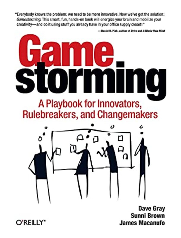 Gamestorming A Playbook For Innovators Rulebreakers And Changemakers By Gray, Dave - Brown, Sunni - Macanufo, James Paperback