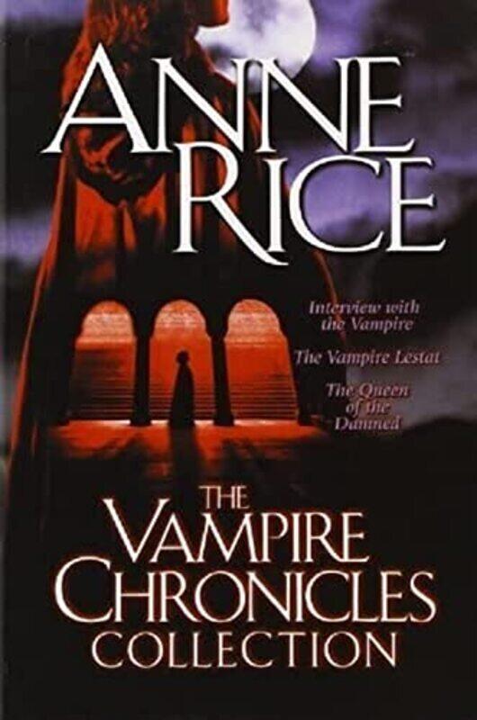 

The Vampire Chronicles Collection: Interview with the Vampire, The Vampire Lestat, The Queen of the , Paperback by Rice, Anne