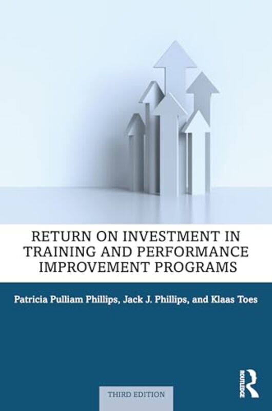 

Return on Investment in Training and Performance Improvement Programs by Patricia Pulliam PhillipsJack J. PhillipsKlaas Toes -Paperback