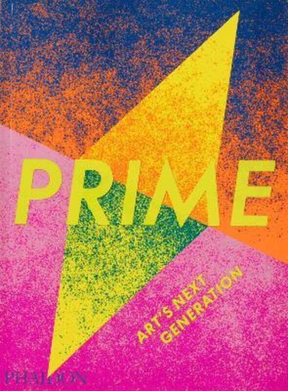

Prime: Art's Next Generation.paperback,By :Phaidon Editors