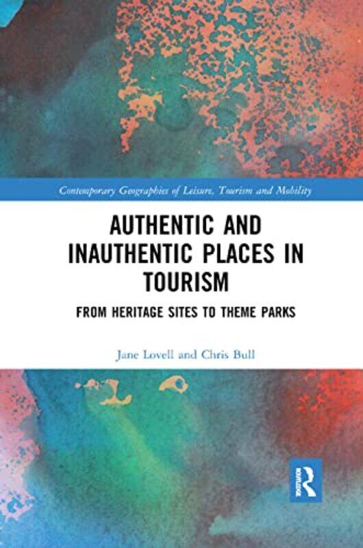 

Authentic And Inauthentic Places In Tourism by Jane LovellChris (Canterbury Christ Church University, UK) Bull-Paperback