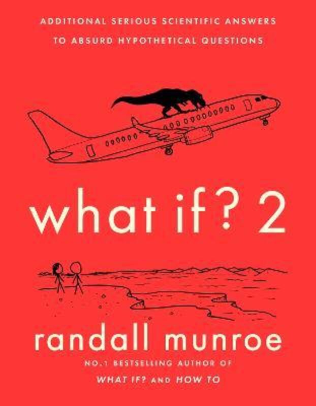 What If?2: Additional Serious Scientific Answers to Absurd Hypothetical Questions,Hardcover, By:Munroe, Randall