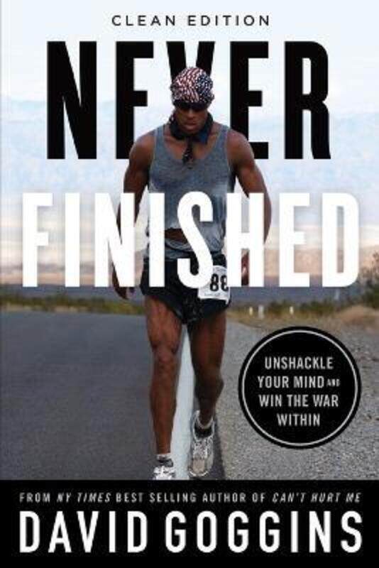 

Never Finished: Unshackle Your Mind and Win the War Within - Clean Edition,Paperback, By:Goggins, David