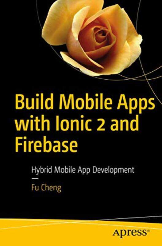 

Build Mobile Apps with Ionic 2 and Firebase by Professor Stuart Wichita State University USA Lasine-Paperback