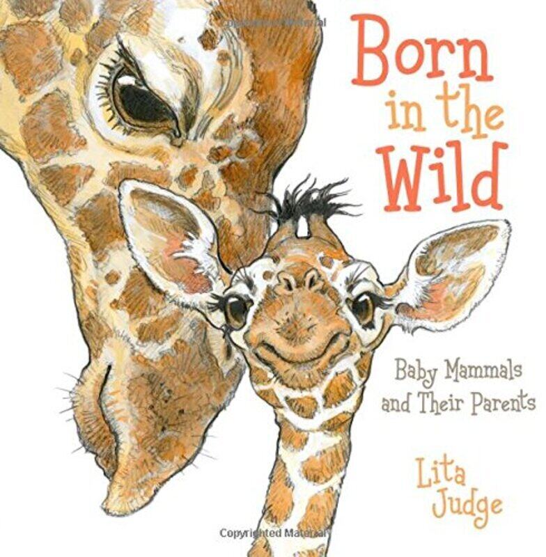 

Born in the Wild: Baby Animals and Their Parents, Hardcover Book, By: Lita Judge