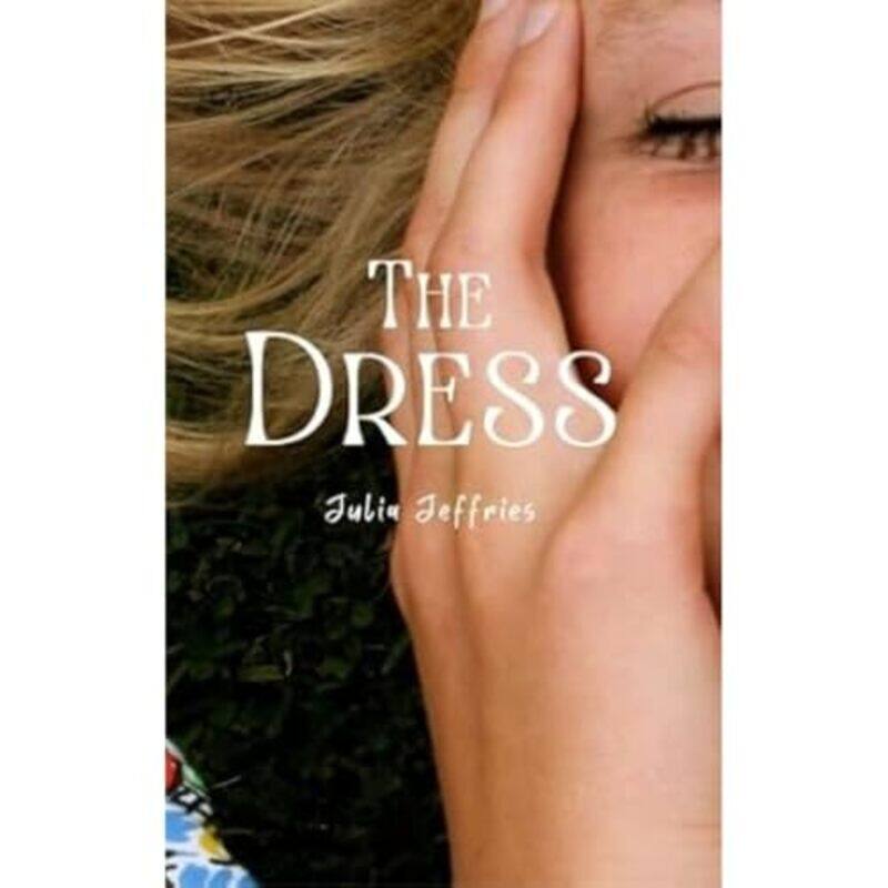 

The Dress by Julia Jeffries-Paperback