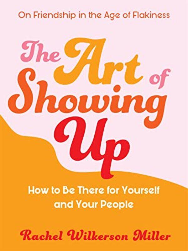 

The Art of Showing Up by Rachel Wilkerson Miller-Paperback