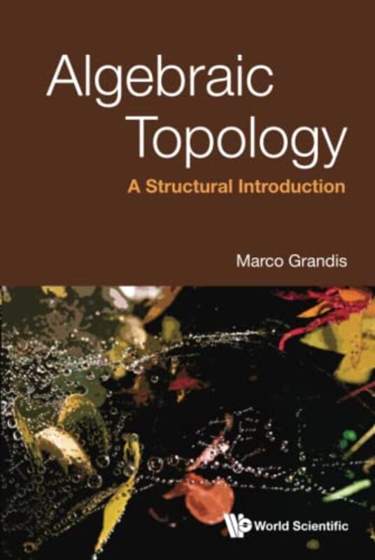 Algebraic Topology A Structural Introduction by Marco Univ Di Genova, Italy Grandis-Hardcover