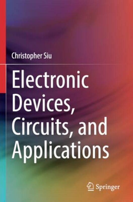 

Electronic Devices Circuits and Applications by Christopher Siu-Paperback