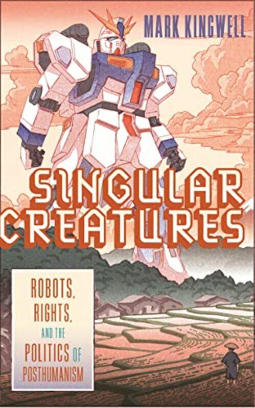 

Singular Creatures by Mark Kingwell-Hardcover