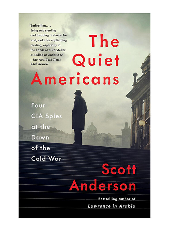 

The Quiet Americans Four CIA Spies at the Dawn of the Cold War, Paperback Book, By: Scott Anderson