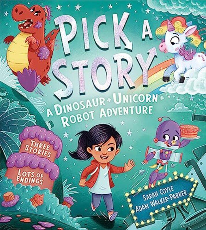 

Pick a Story A Dinosaur Unicorn Robot Adventure by Sarah CoyleAdam Walker-Parker-Paperback