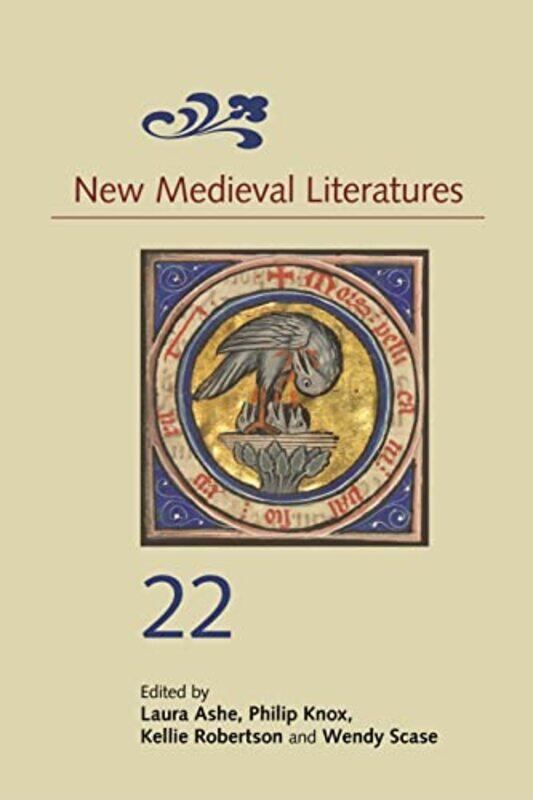 

New Medieval Literatures 22 by Laura AshePhilip KnoxProfessor Kellie RobertsonProfessor Wendy Scase-Hardcover