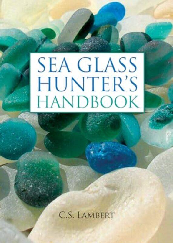 

Sea Glass Hunters Handbk By Lambert C S - Hardcover