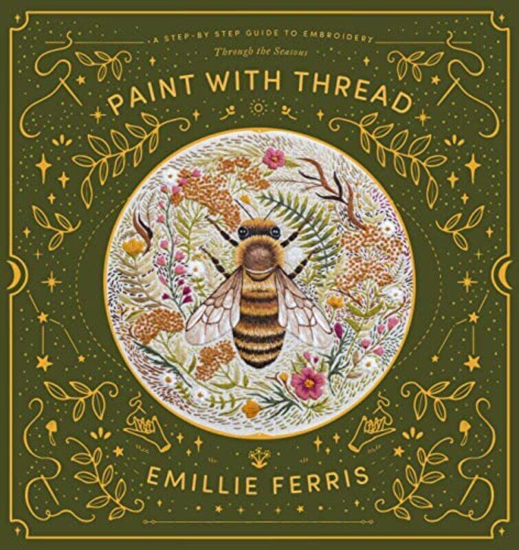 

Paint with Thread: A step-by-step guide to embroidery through the seasons , Hardcover by Ferris, Emillie