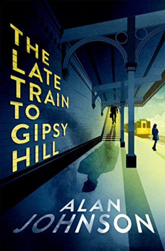 

The Late Train to Gipsy Hill by Alan Johnson-Hardcover