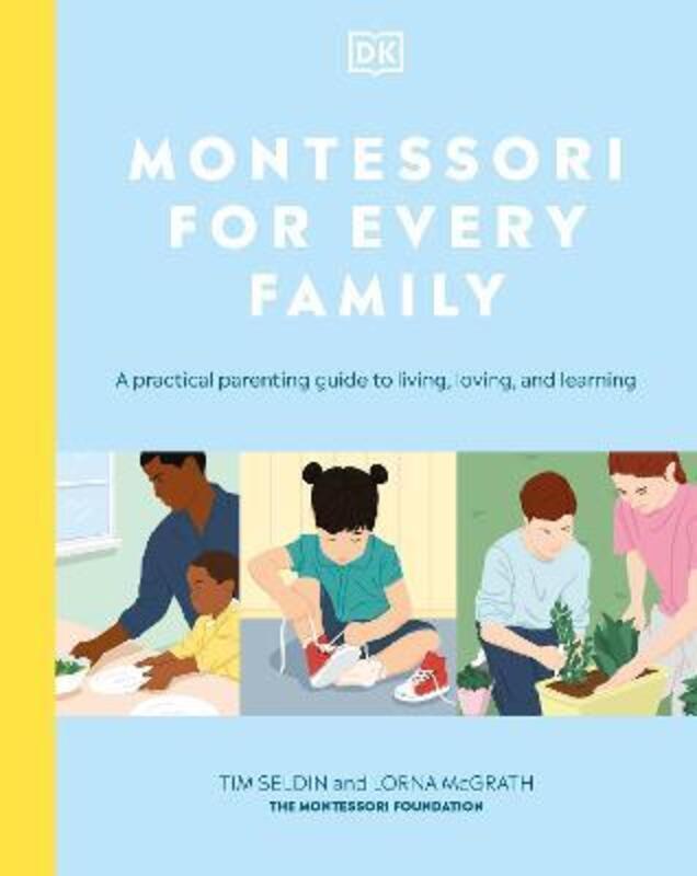 Montessori For Every Family: A Practical Parenting Guide To Living, Loving And Learning.Hardcover,By :Seldin, Tim - McGrath, Lorna